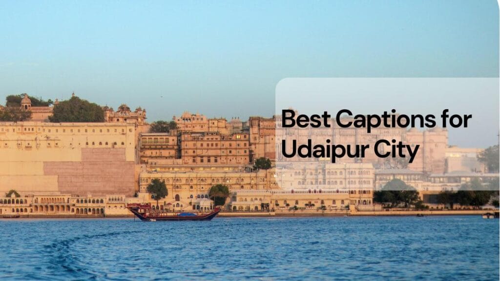 Best captions for udaipur city Best captions for udaipur city