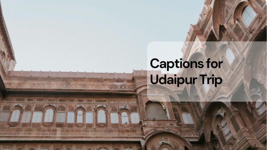Captions for udaipur trip Captions for udaipur trip