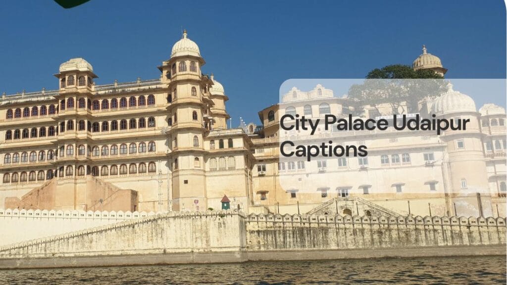 City palace udaipur captions City palace udaipur captions