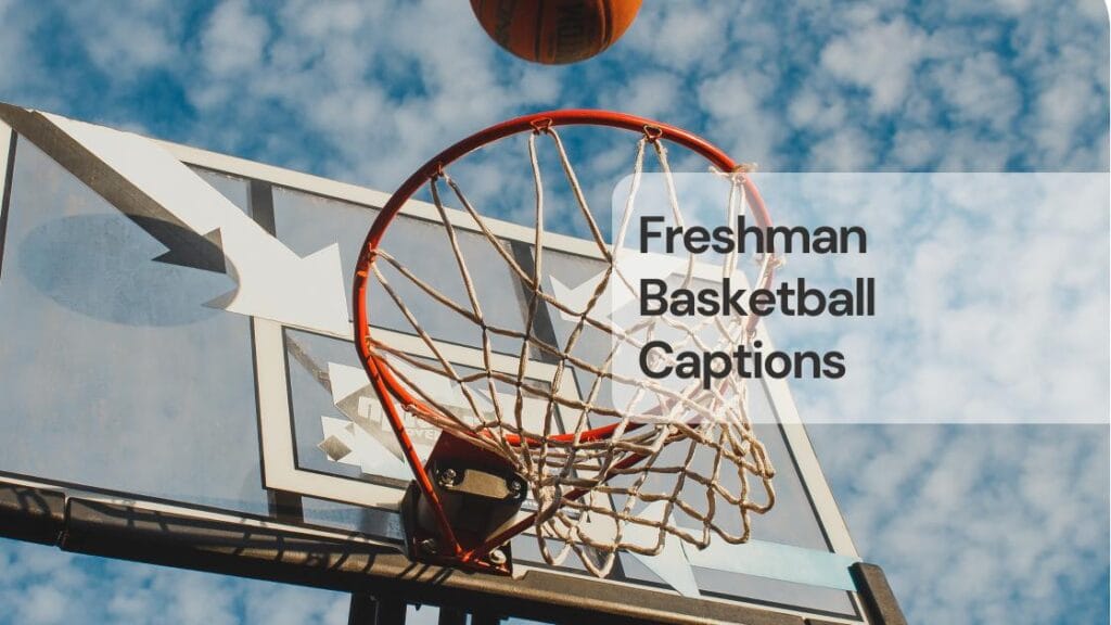 Freshman basketball captions Freshman basketball captions