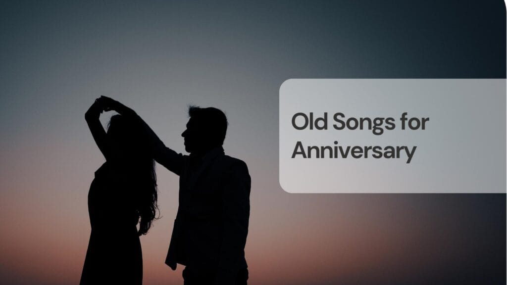 Old songs for anniversary