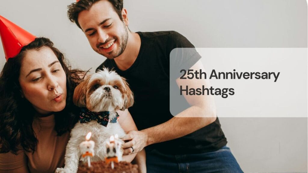 25th anniversary hashtags