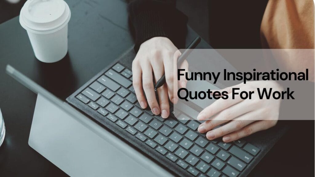 Funny inspirational quotes for work