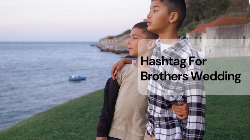 Hashtag for brothers wedding