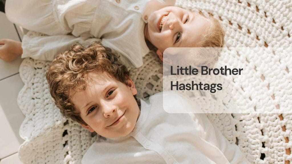 Little brother hashtags