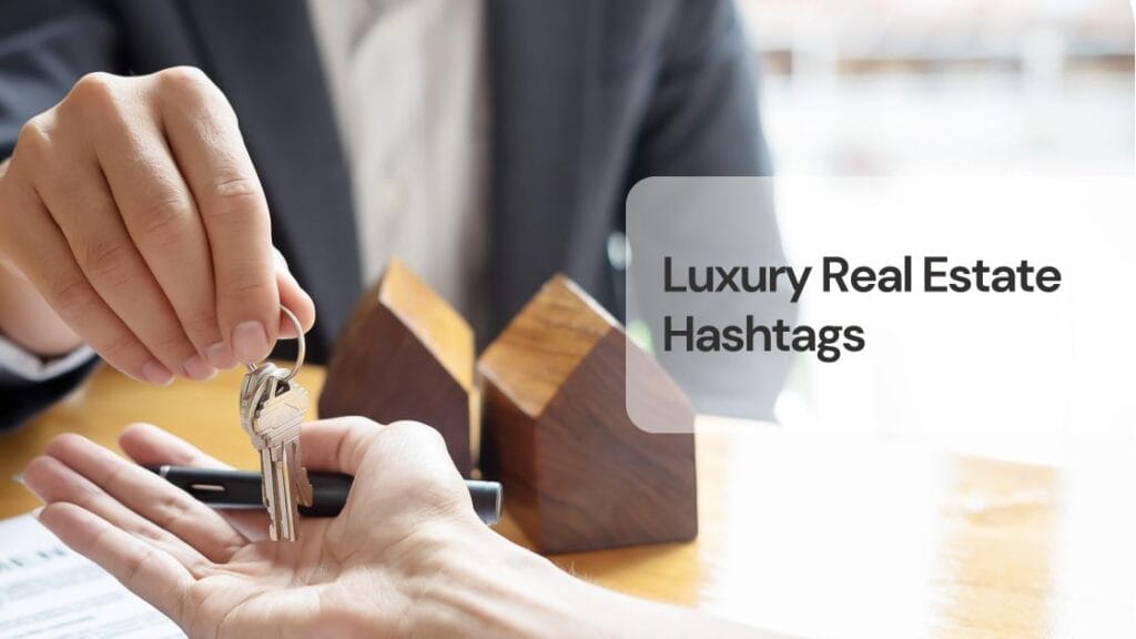 Luxury real estate hashtags