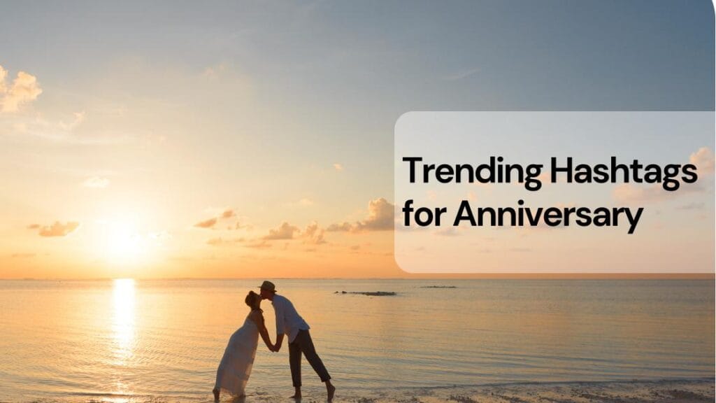 Trending hashtags for anniversary