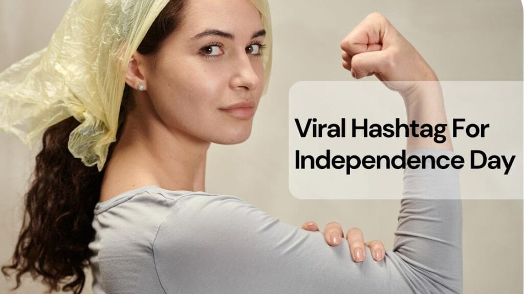 Viral hashtags for independence day