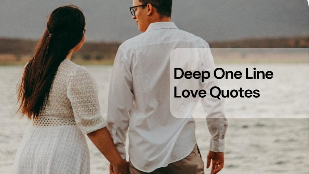 Deep one line love quotes