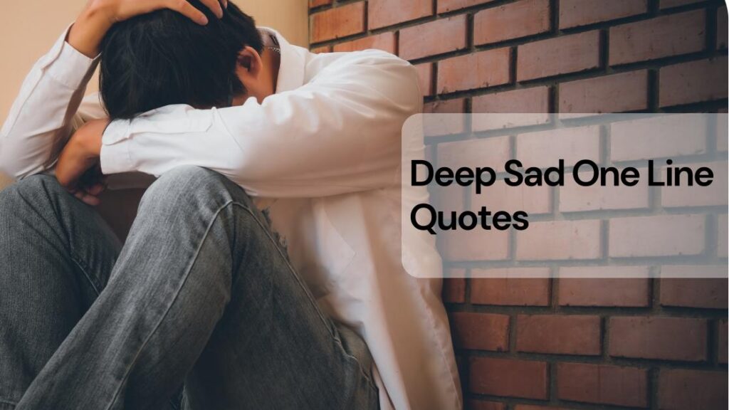 Deep sad one line quotes