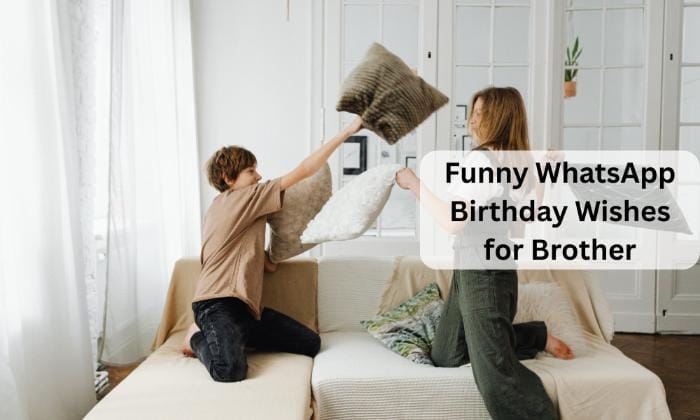 Funny whatsapp birthday wishes for brother