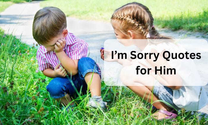 I’m sorry quotes for him