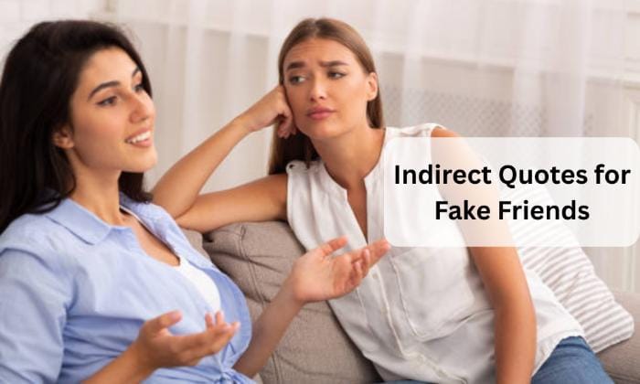 Indirect quotes for fake friends