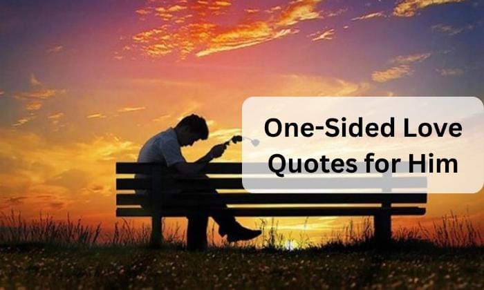 One sided love quotes for him One sided love quotes for him