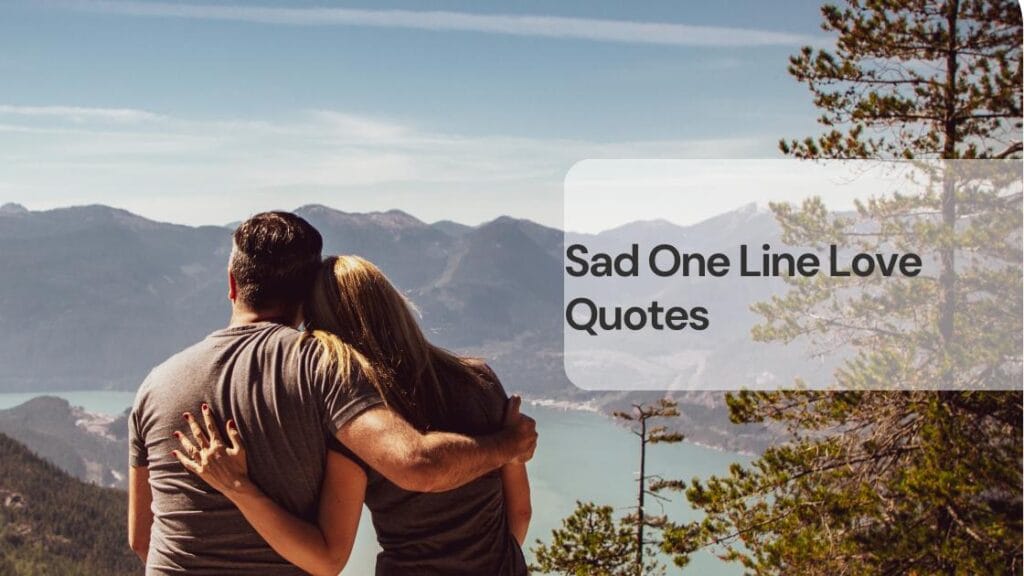 Sad one line love quotes