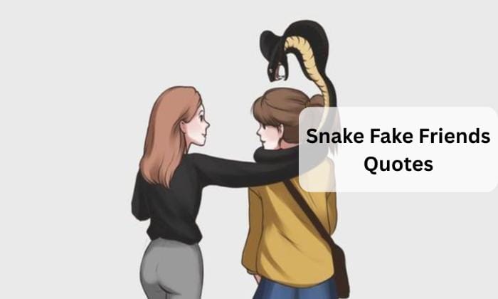 Snake fake friends quotes