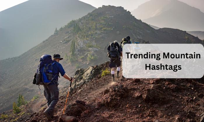 Trending mountain hashtags
