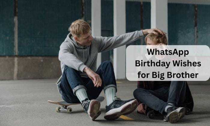 Whatsapp birthday wishes for big brother