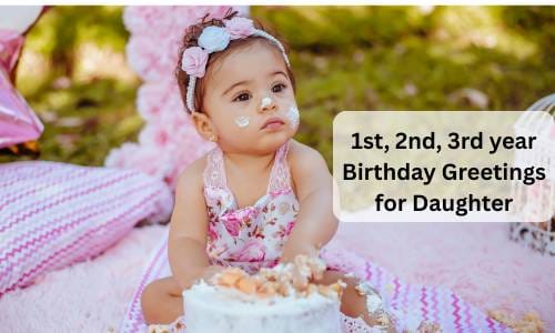 1st, 2nd, 3rd year birthday greetings for daughter