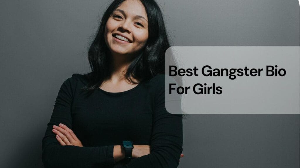 Best gangster bio for girls