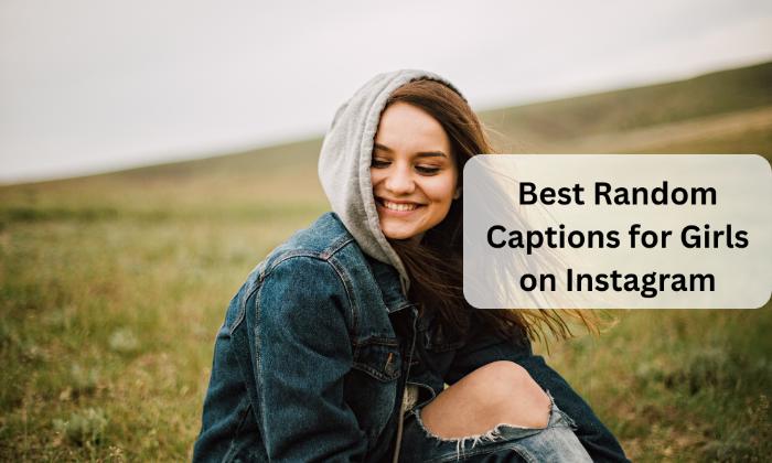 Best random captions for girls on instagram