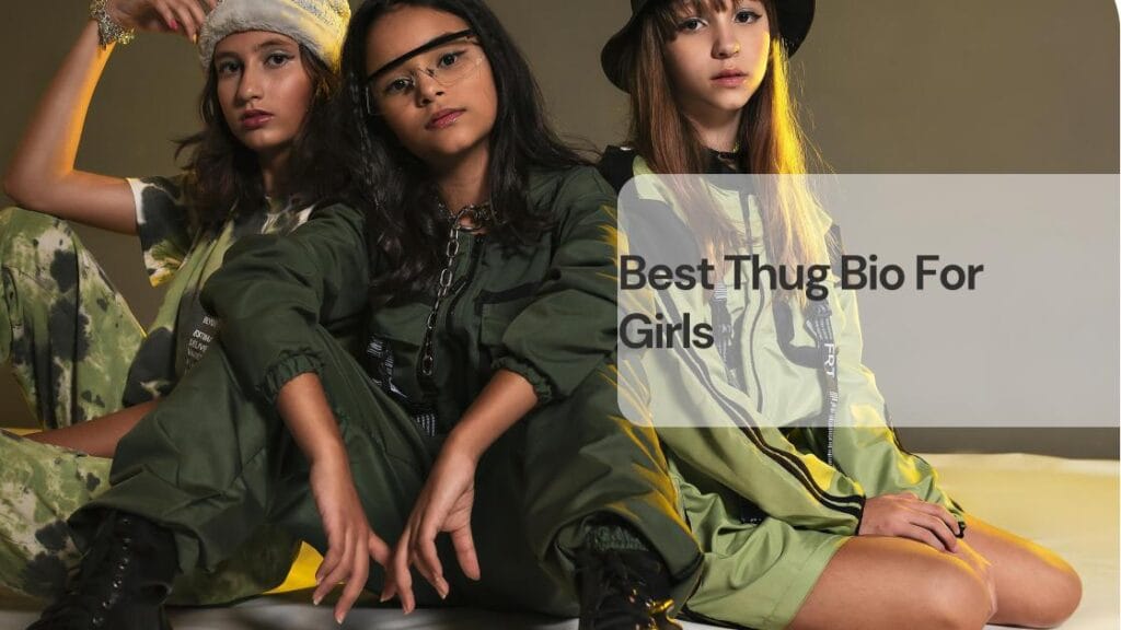 Best thug bio for girls