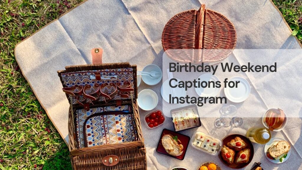 Birthday weekend captions for instagram