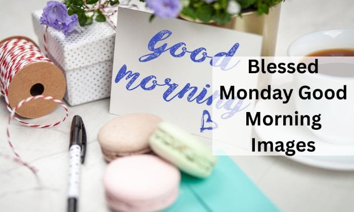 Blessed monday good morning images