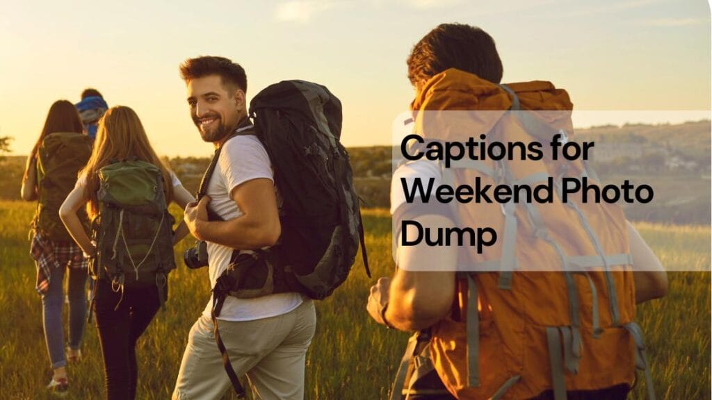 Captions for weekend photo dump