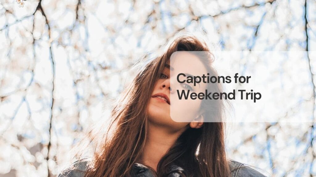 Captions for weekend trip