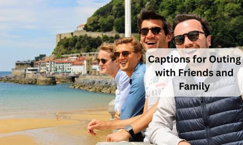 Captions for outing with friends and family