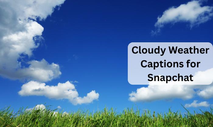 Cloudy weather captions for snapchat