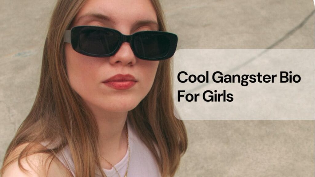 Cool gangster bio for girls