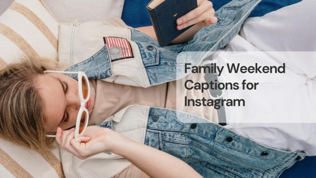Family weekend captions for instagram