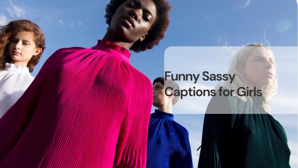 Funny sassy captions for girls