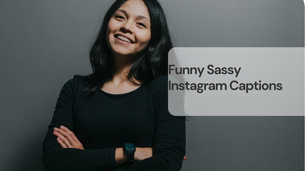Funny sassy instagram captions