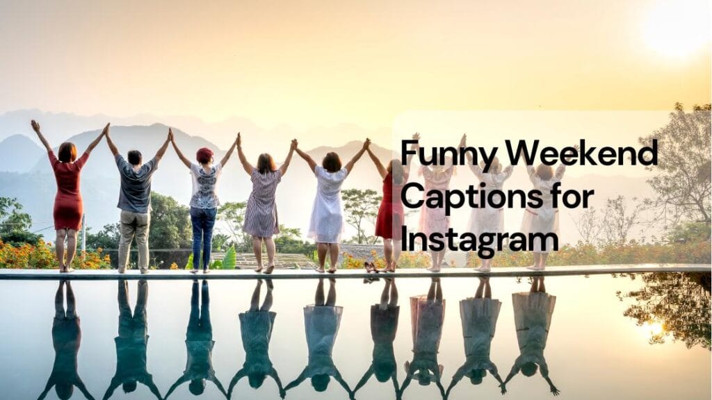 Funny weekend captions for instagram