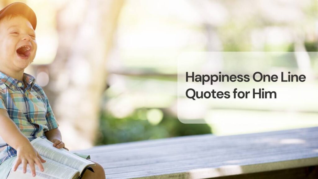 Happiness one line quote for him