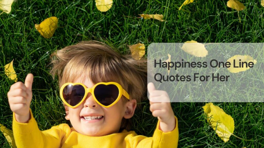 Happiness one line quotes for her