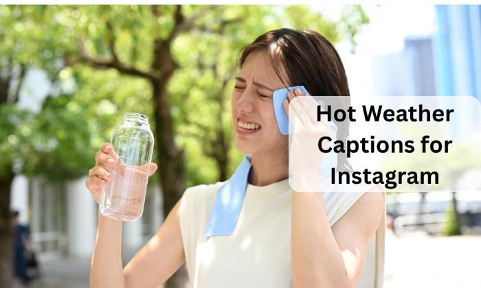 Hot weather captions for instagram