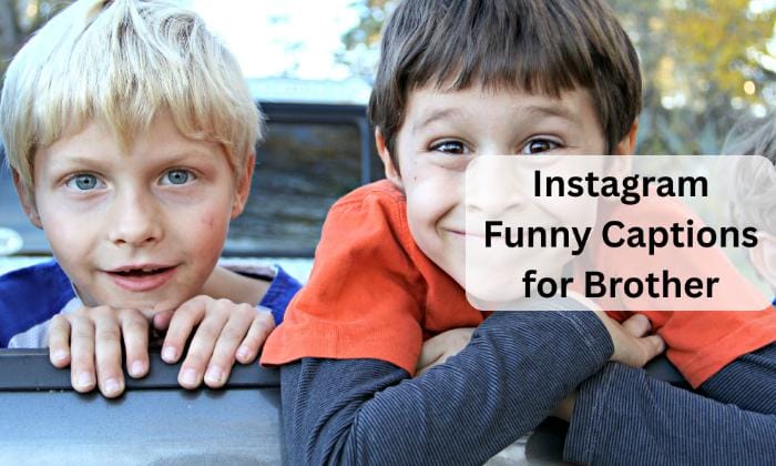 Instagram funny captions for brother