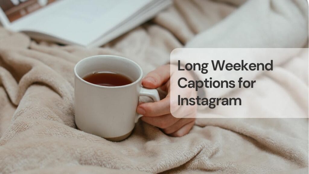 Long weekend captions for instagram