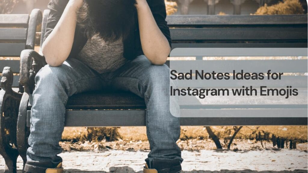 Sad notes ideas for instagram with emojis