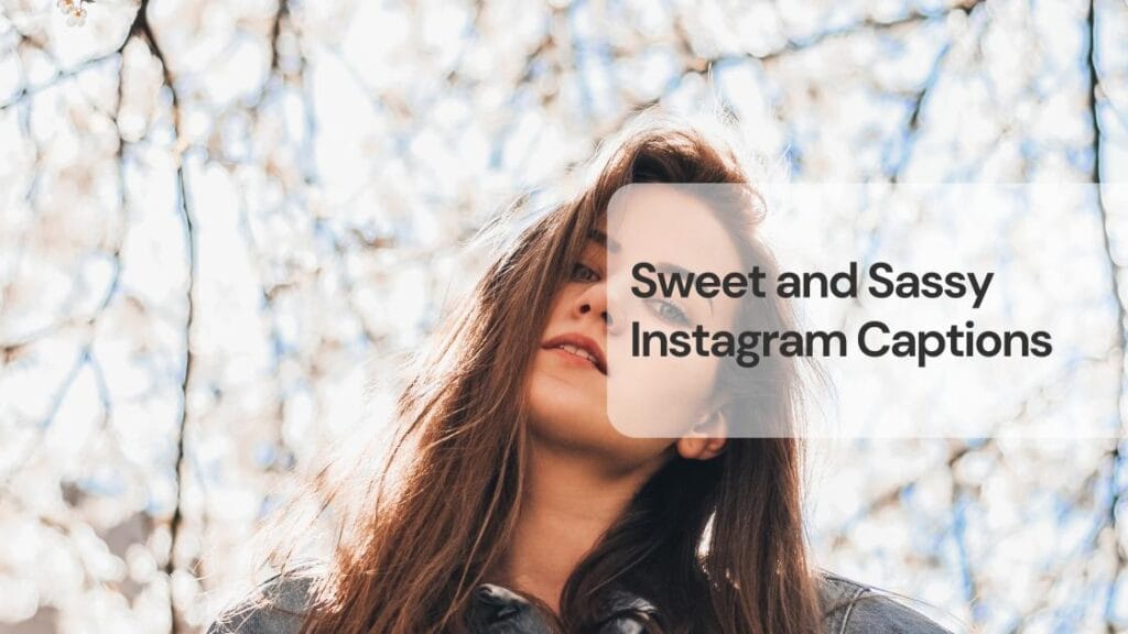 Sweet and sassy instagram captions