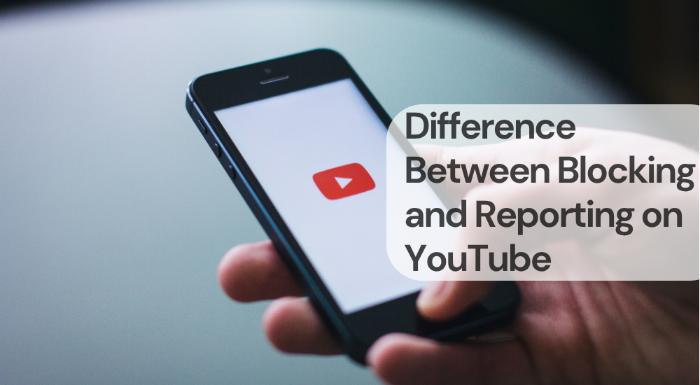 Difference between blocking and reporting on youtube
