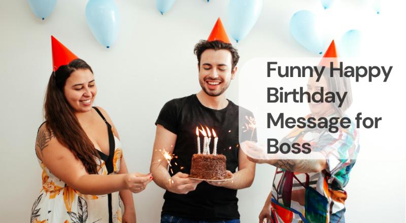 Funny happy birthday message for boss