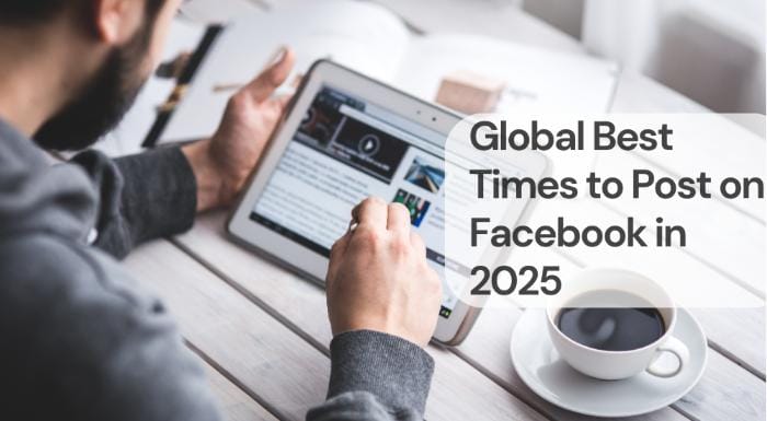 Global best times to post on facebook in 2025