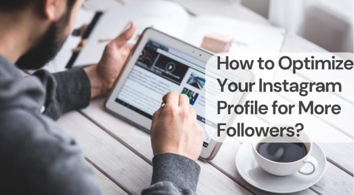 How to optimise your instagram profile for more followers