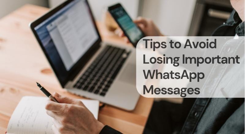 Tips to avoid losing important whatsapp messages