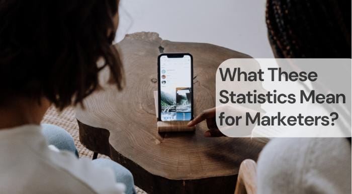 What do these statistics mean for marketers